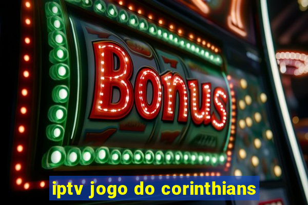 iptv jogo do corinthians